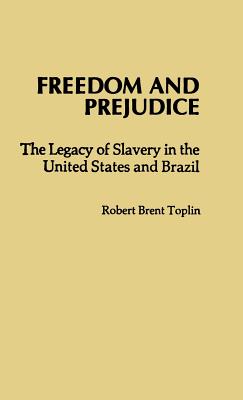 Freedom and Prejudice: The Legacy of Slavery in the United States and Brazil (Contributions in Afro-American and African Studies)