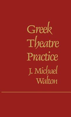 Greek Theatre Practice (Contributions in Drama and Theatre Studies)