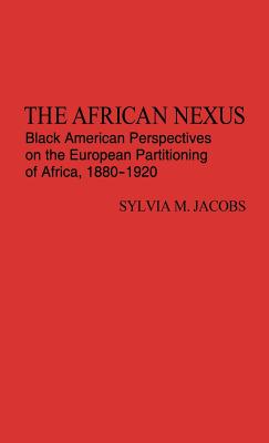 The African Nexus: Black American Perspectives on the European Partitioning of Africa, 1880-1920