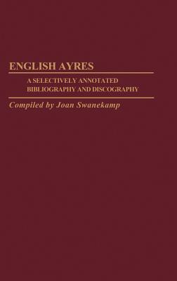 English Ayres: A Selectively Annotated Bibliography and Discography