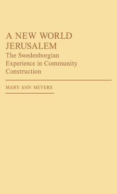 New World Jerusalem: The Swedenborgian Experience in Community Construction