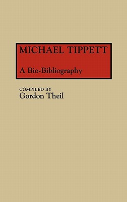 Michael Tippett: A Bio-Bibliography (Music Reference Collection)