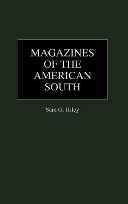 Magazines of the American South: (Historical Guides to the World's Periodicals and Newspapers)