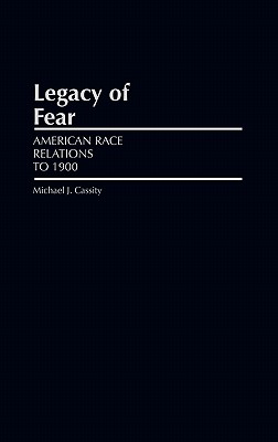 Legacy of Fear: American Race Relations to 1900 (Grass Roots Perspectives on American History)