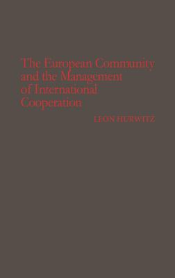 The European Community and the Management of International Cooperation [Contributions in Political Science No. 181]