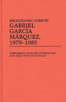 Bibliographic Guide to Gabriel Garcia Marquez, 1979-1985. (Bibliographies and Indexes in World Literature)