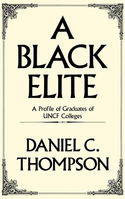 Image for Black Elite: A Profile of Graduates of Uncf Colleges Black Elite: A Profile of Graduates of Uncf Colleges