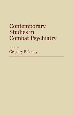 Contemporary Studies in Combat Psychiatry: (Contributions in Military Studies)