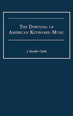 Image for The Dawning of American Keyboard Music The Dawning of American Keyboard Music