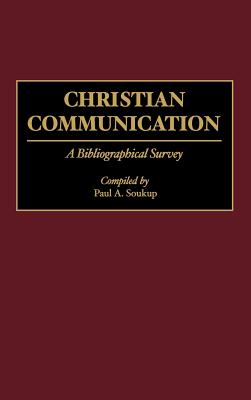 Christian Communication : A Bibliographical Survey (14) (Bibliographies and Indexes in Religious Studies, No. 14)