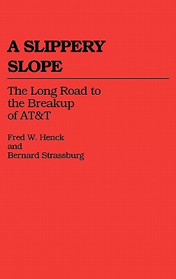 Image for A Slippery Slope: The Long Road to the Breakup of AT&T (Contributions in Economics and Economic History)
