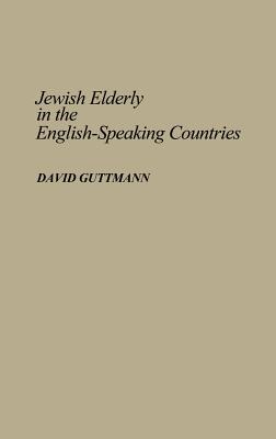 Jewish Elderly in the English-Speaking Countries [Series: Bibliographies and Indexes in Gerontology, No. 10]