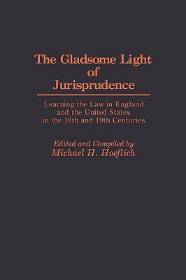 The Gladsome Light of Jurisprudence: Learning the Law in England and the United States in the 18th and 19th Centuries (Bio-Bibliographies in Music)