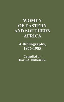 Women of Eastern and Southern Africa: A Bibliography, 1976-1985 [African Special Bibliographic Series No. 11]
