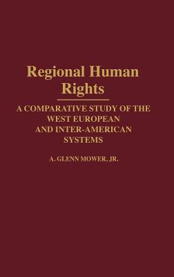 Regional Human Rights: A Comparative Study of the West European and Inter-American Systems (Studies in Human Rights)