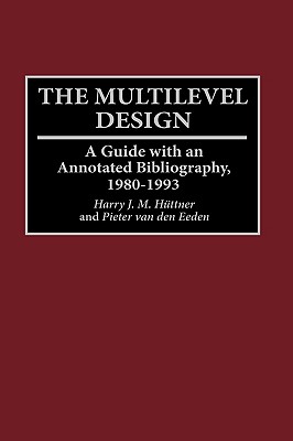 The Multilevel Design: A Guide with an Annotated Bibliography, 1980-1993 (Bibliographies and Indexes in Sociology)