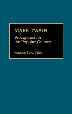 Mark Twain: Protagonist for the Popular Culture (Great American Orators)