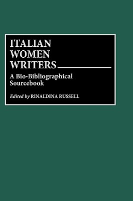 Italian Women Writers: A Bio-Bibliographical Sourcebook (Contributions in Political Science)