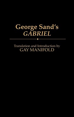 George Sand's Gabriel: (Contributions in Drama and Theatre Studies)