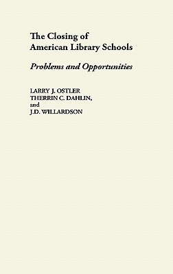 The Closing of American Library Schools: Problems and Opportunities (Contributions in Librarianship & Information Science)