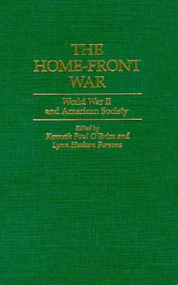 The Home-Front War: World War II and American Society (Contributions in American History)