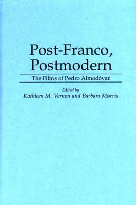 Post-Franco, Postmodern: The Films of Pedro Almodovar (Contributions to the Study of Popular Culture)