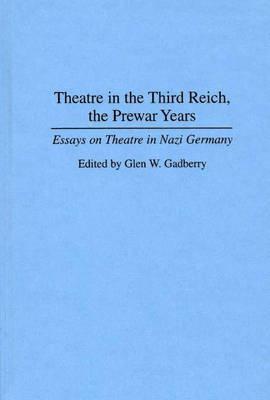 Theatre in the Third Reich, the Prewar Years: Essays on Theatre in Nazi Germany (Contributions to the Study of World History)