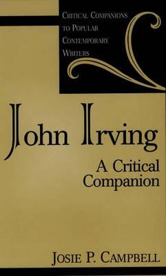 John Irving: A Critical Companion (Critical Companions to Popular Contemporary Writers)