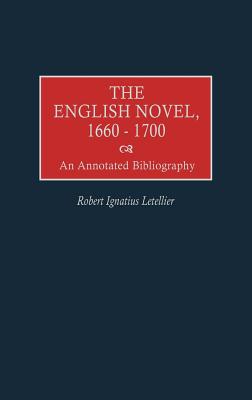 The English Novel, 1660-1700: An Annotated Bibliography (Bibliographies and Indexes in World Literature)