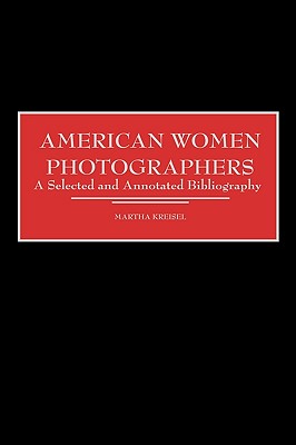 American Women Photographers: A Selected and Annotated Bibliography