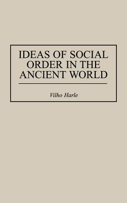 Ideas of Social Order in the Ancient World (Contributions in Political Science)