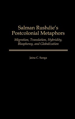 Image for Salman Rushdie's Postcolonial Metaphors: Migration, Translation, Hybridity, Blasphemy, and Globalization (Major Issues in American History,)