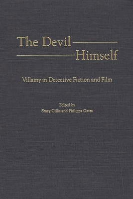The Devil Himself: Villainy in Detective Fiction and Film (Contributions to the Study of Popular Culture)