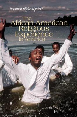 The African American Religious Experience in America (The American Religious Experience)