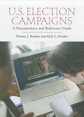 U.S. Election Campaigns: A Documentary and Reference Guide (Documentary and Reference Guides)