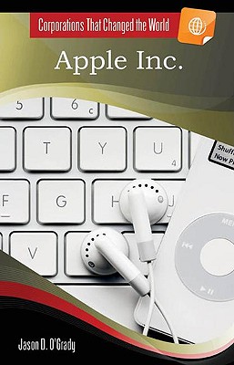 Apple Inc. (Corporations That Changed the World)