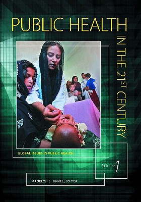Public Health in the 21st Century [3 volumes]
