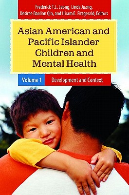 Asian American and Pacific Islander Children and Mental Health [2 volumes]: 2 volumes (Child Psychology and Mental Health)
