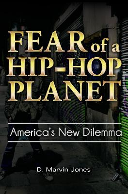 Fear of a Hip-Hop Planet: America's New Dilemma