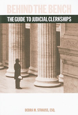 Image for Behind the Bench: The Guide to Judicial Clerkships (Debra Strauss) (Career Guides)