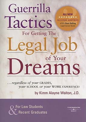 Guerrilla Tactics for Getting the Legal Job of Your Dreams, 2nd Edition
