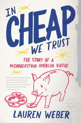 In CHEAP We Trust: The Story of a Misunderstood American Virtue
