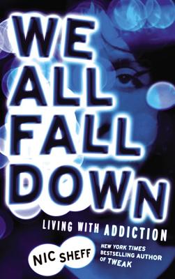 Image for We All Fall Down: Living with Addiction