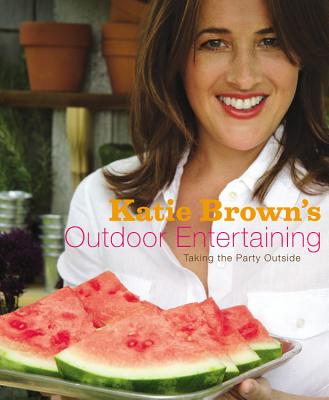 Image for Katie Brown's Outdoor Entertaining: Taking the Party Outside