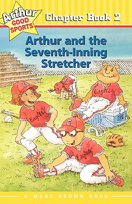 Arthur and the Seventh Inning Stretcher (Arthur Good Sports #2)