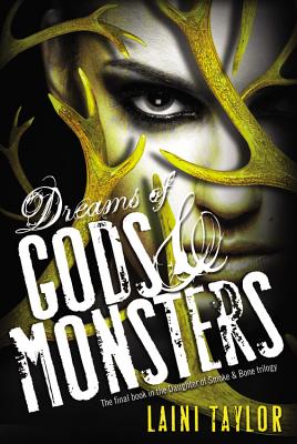 Dreams Of Gods And Monsters: The Final Book In The Daughter Of Smoke & Bone Trilogy