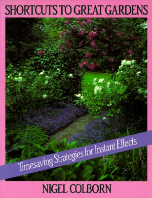 Image for SHORTCUTS TO GREAT GARDENS - TIMESAVING STRATEGIES FOR INSTANT EFFECTS