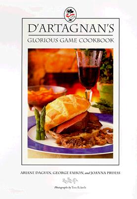 Image for D'Artagnan's Glorious Game Cookbook D'Artagnan's Glorious Game Cookbook