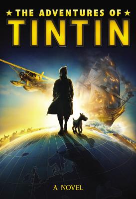 The Adventures of Tintin: A Novel (Movie Tie-In)