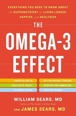 Image for The Omega-3 Effect: Everything You Need to Know About the Supernutrient for Living Longer, Happier, and Healthier